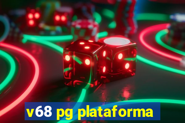 v68 pg plataforma